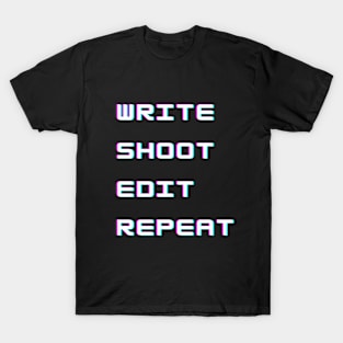 Write Shoot Edit Repeat Movie Filmmaker T-Shirt